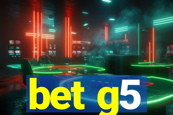bet g5